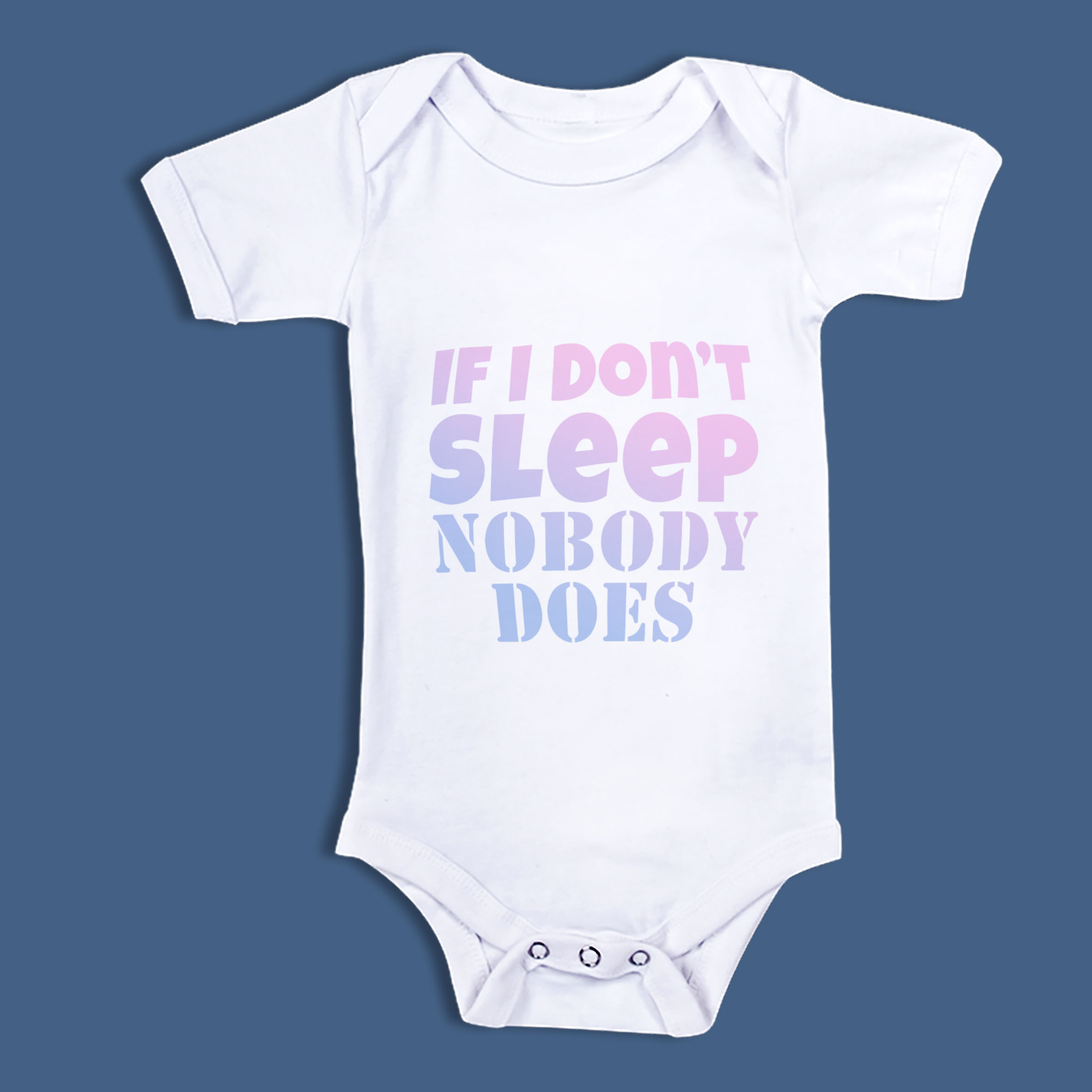 If I Dont Sleep, Nobody Does Baby Grow