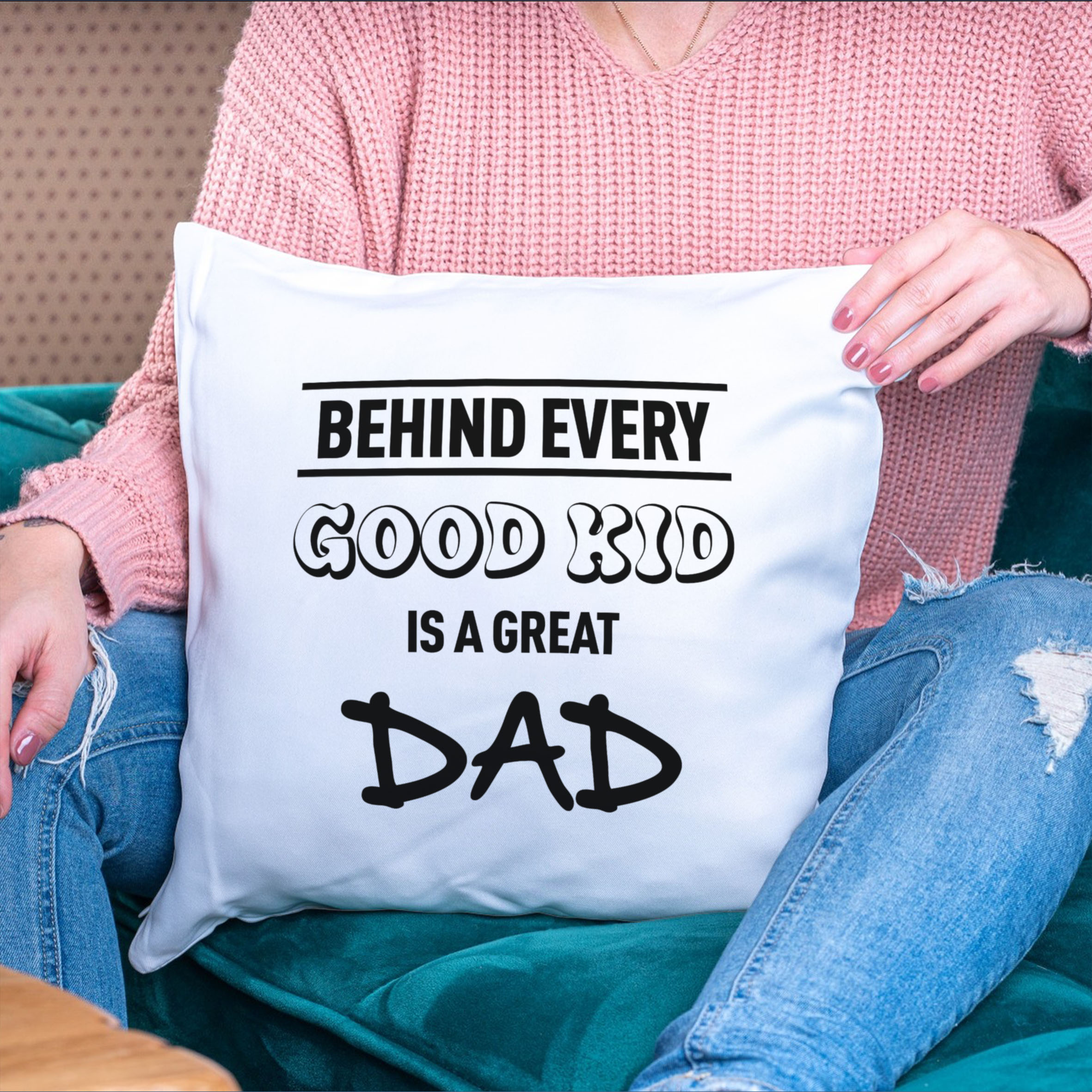 Alternative view of Behind every good kid is a great Dad Cushion