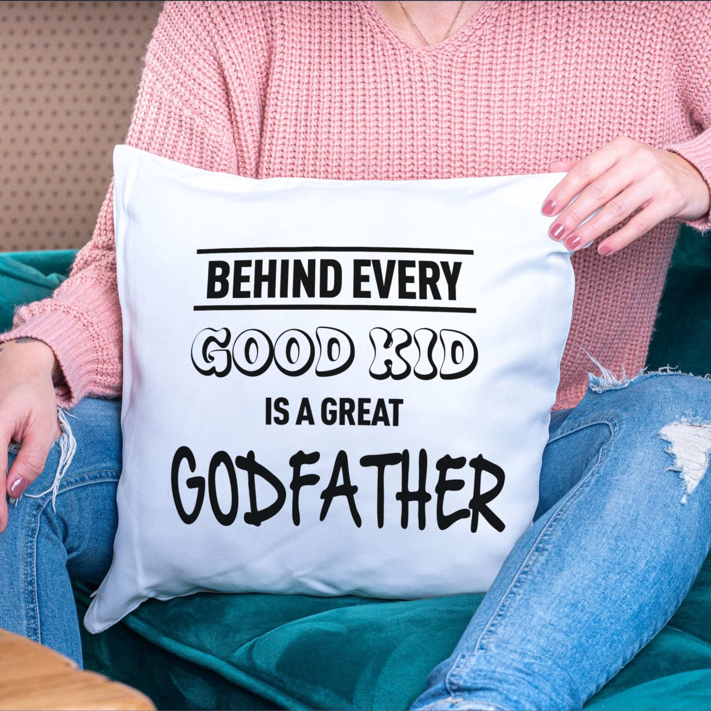 Alternative view of Behind every good kid is a great Godfather Cushion
