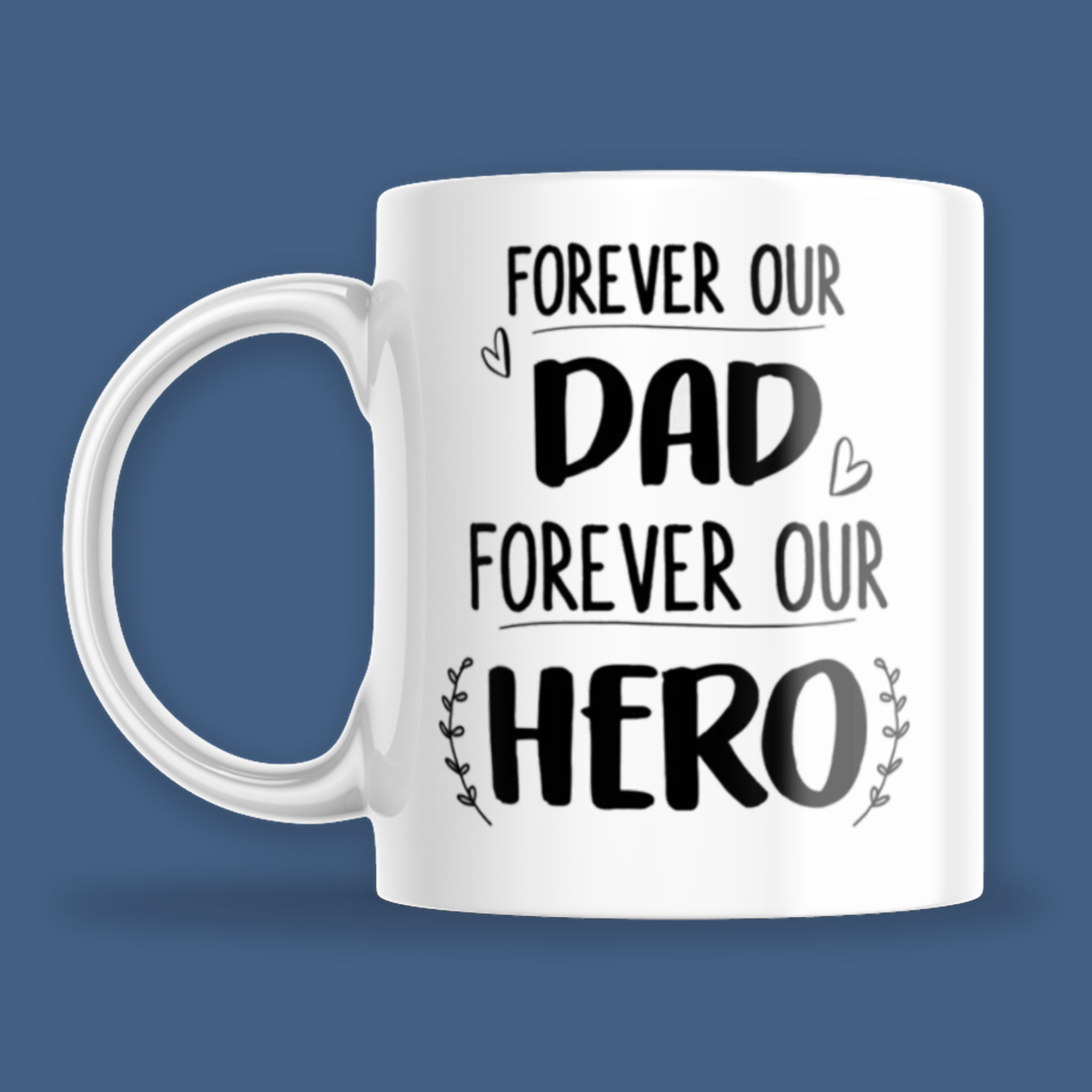 Dad, Forever our Hero Mug