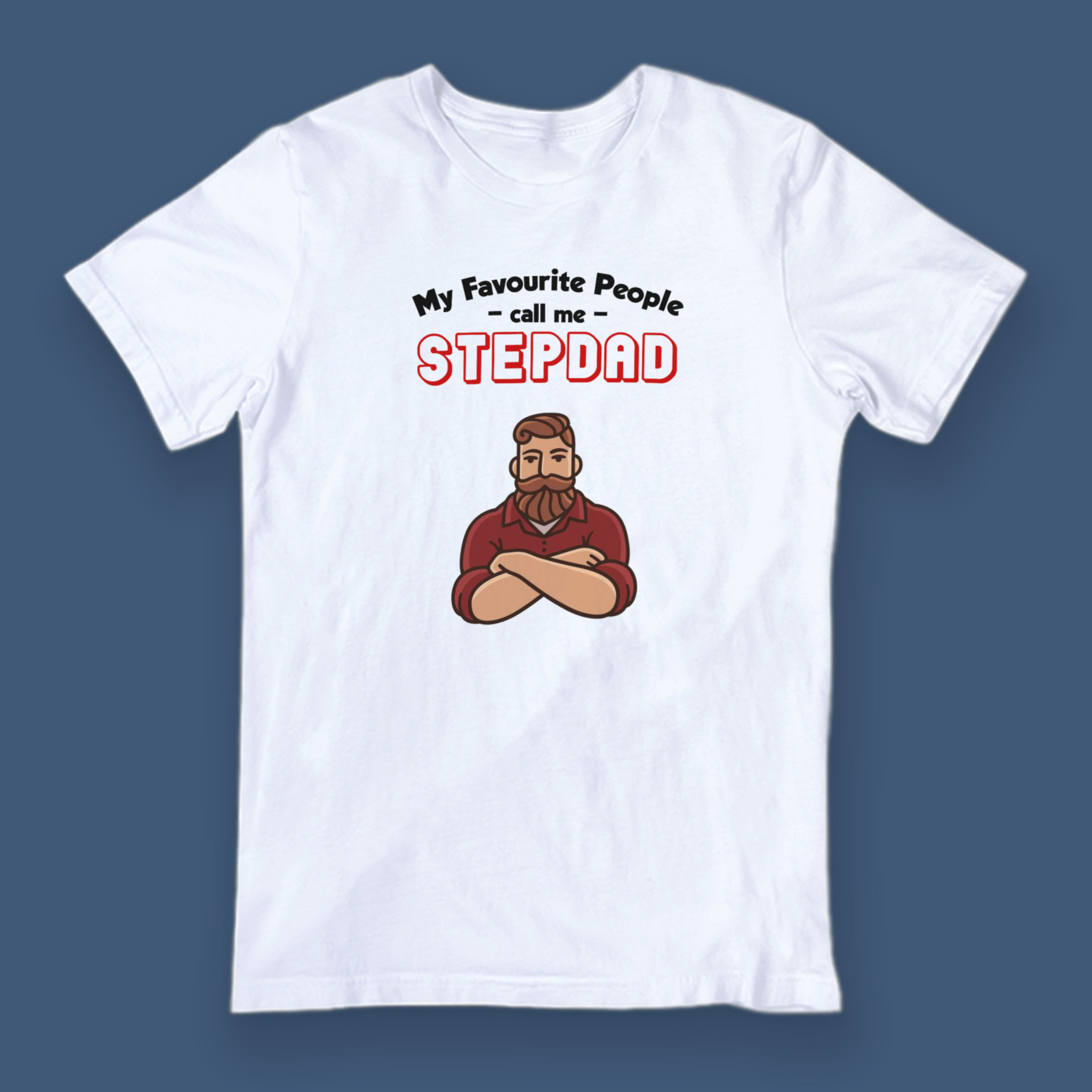 My Favourite People Call Me Stepdad T Shirt Main Street Ts