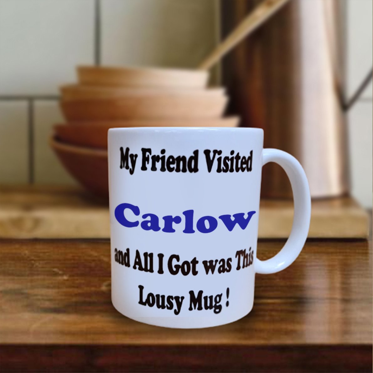 My Friend Visited Carlow....Lousy Mug