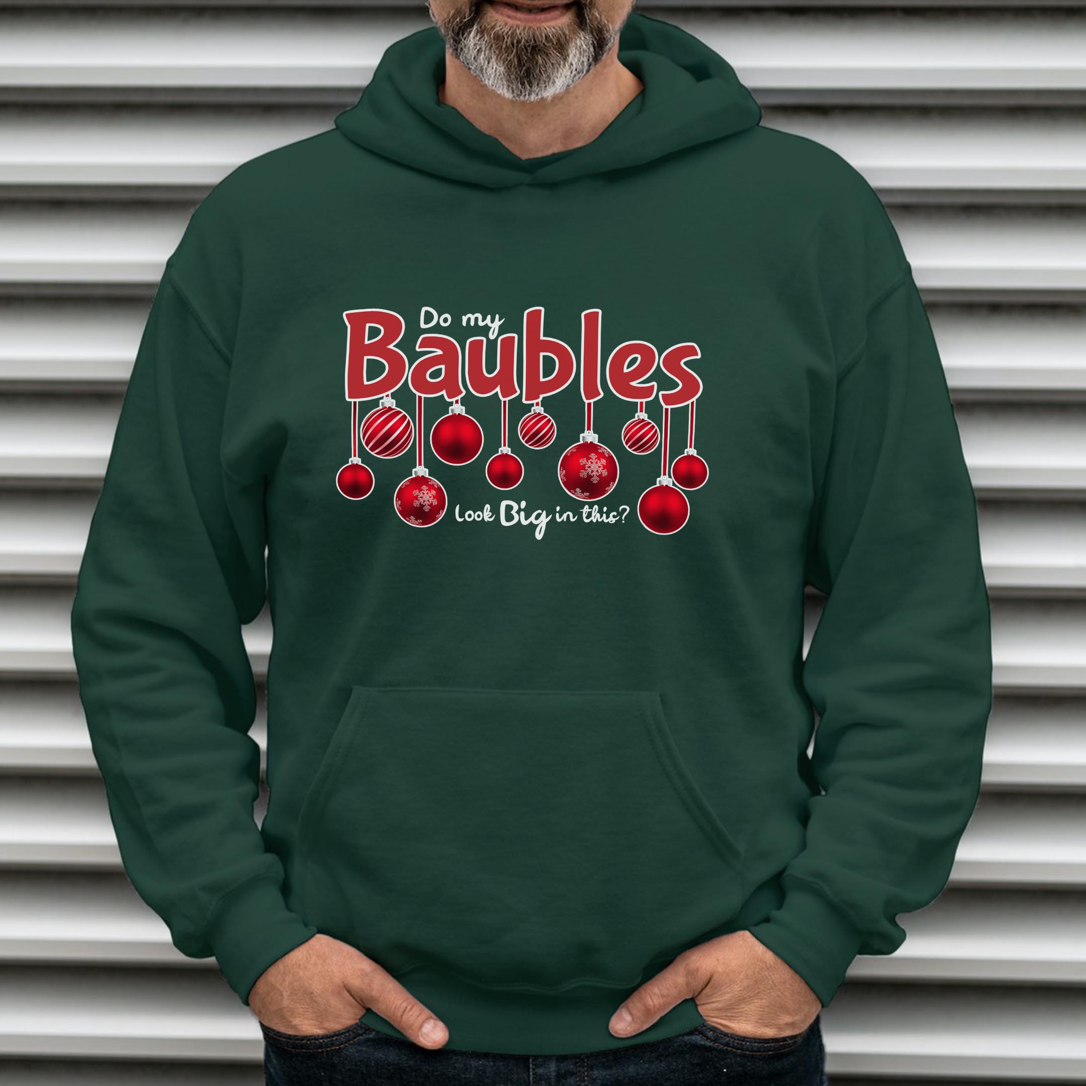 Do my Baubles look Big Hoodie
