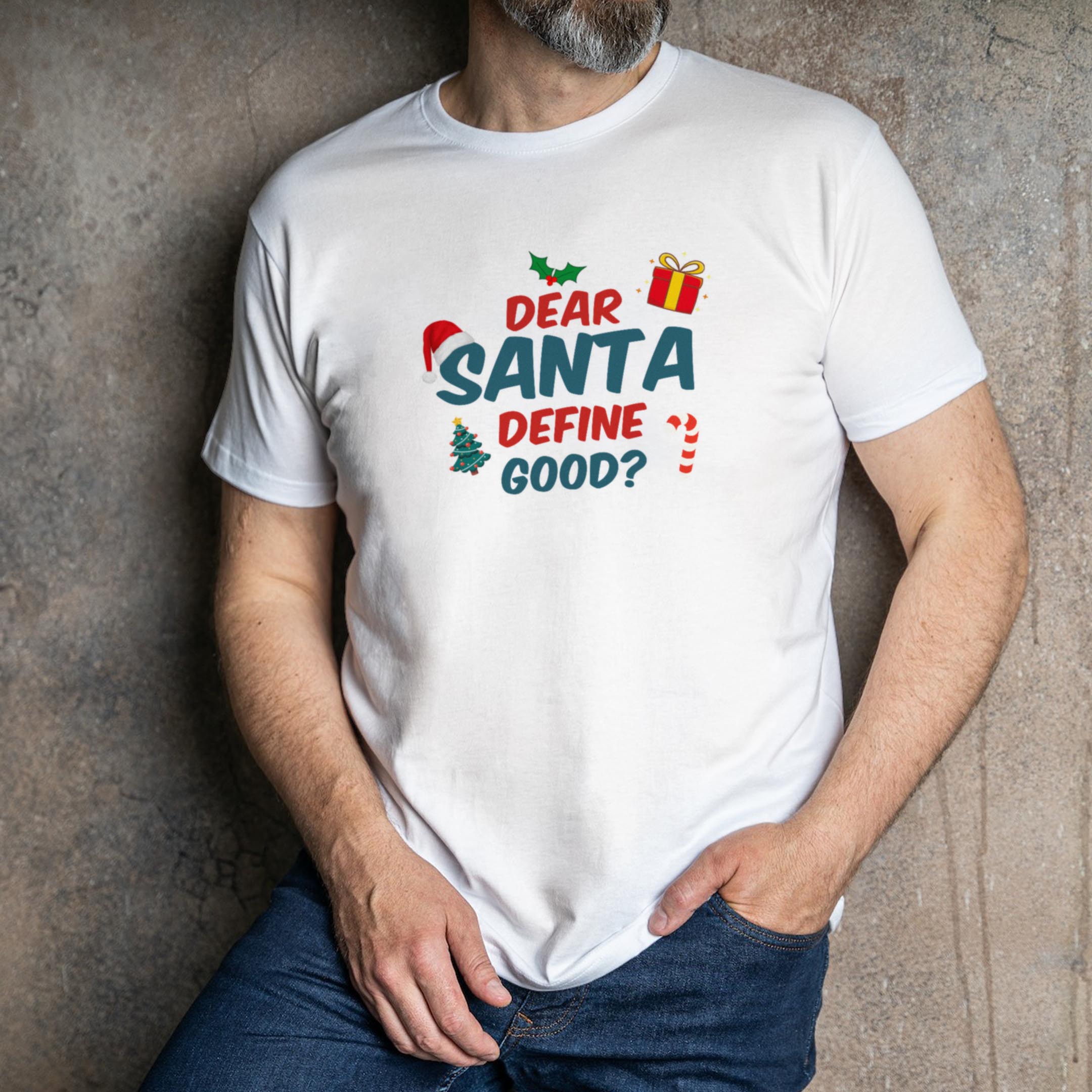Dear Santa, Define Good T-Shirt